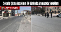 Sokağa Çıkma Yasağının İlk Gününde Arnavutköy Sokakları