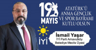 İsmail Yaşar’ın 19 Mayıs Atatürk’ü Anma Gençlik ve Spor Bayramı Mesajı