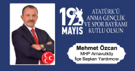 Mehmet Özcan’ın 19 Mayıs Atatürk’ü Anma Gençlik ve Spor Bayramı Mesajı