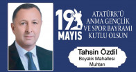 Tahsin Özdil’in 19 Mayıs Atatürk’ü Anma Gençlik ve Spor Bayramı Mesajı