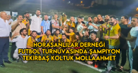 Horasanlılar Derneği Futbol Turnuvasında Şampiyon Tekirbaş Koltuk Mollaahmet Köyü