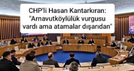 CHP’li Hasan Kantarkıran: “Arnavutköylülük vurgusu vardı ama atamalar dışarıdan”