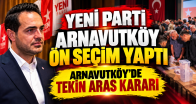 Yeni Parti Arnavutköy’de Ön Seçim