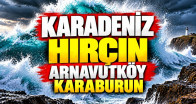 Karadeniz Hırçın – Arnavutköy Karaburun
