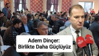 Adem Dinçer: Birlikte Daha Güçlüyüz