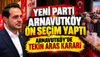 Yeni Parti Arnavutköy’de Ön Seçim