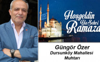 Dursunköy Muhtarı Güngör Özer’in Ramazan Ayı Mesajı