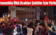 Arnavutköy Ülkü Ocakları Şehitler İçin Yürüdü