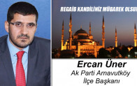 Ak Parti Arnavutköy İlçe Başkanı Ercan Üner’in Regaib Kandili Mesajı