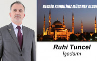 İşadamı Ruhi Tuncel’in Regaib Kandili Mesajı