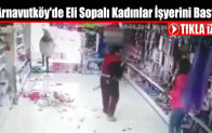 Arnavutköy’de Eli Sopalı Kadınlar İşyerini Bastı