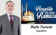 İşadamı Ruhi Tuncel’in Ramazan Ayı Mesajı