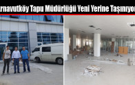 Arnavutköy Tapu Müdürlüğü Yeni Yerine Taşınıyor