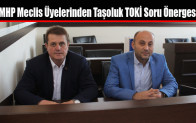 MHP Meclis Üyelerinden Taşoluk TOKİ Soru Önergesi