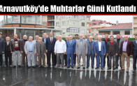 Arnavutköy’de Muhtarlar Günü Kutlandı