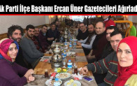 Ak Parti İlçe Başkanı Ercan Üner Gazetecileri Ağırladı