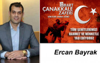 Ercan Bayrak’ın Çanakkale Zaferi ve Şehitleri Anma Günü Mesajı