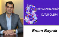 Ercan Bayrak’ın 8 Mart Dünya Kadınlar Günü Mesajı