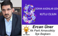 Ercan Üner’in 8 Mart Dünya Kadınlar Günü Mesajı