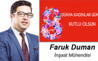 Faruk Duman’ın 8 Mart Dünya Kadınlar Günü Mesajı