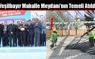 Yeşilbayır Mahalle Meydanı’nın Temeli Atıldı