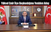 Yüksel Emir MHP İlçe Başkanlığına Yeniden Aday