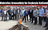 Hıdırellez Arnavutköy’de Coşkuyla Kutlandı