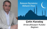 Çetin Karadaş’ın Ramazan Bayramı Mesajı