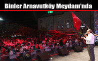 Binler Arnavutköy Meydanı’nda