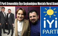 İYİ Parti Arnavutköy İlçe Başkanlığına Mustafa Vural Atandı