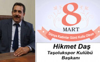 Hikmet Daş’ın 8 Mart Dünya Kadınlar Günü Mesajı