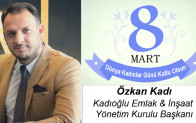 Özkan Kadı’nın 8 Mart Dünya Kadınlar Günü Mesajı