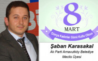 Şaban Karasakal’ın 8 Mart Dünya Kadınlar Günü Mesajı