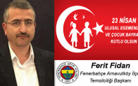 Ferit Fidan’ın 23 Nisan Ulusal Egemenlik ve Çocuk Bayramı Mesajı