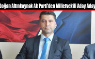 Doğan Altınkaynak Ak Parti’den Milletvekili Aday Adayı