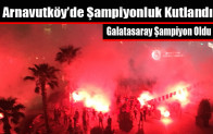 Arnavutköy’de Şampiyonluk Kutlandı