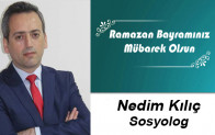 Nedim Kılıç’ın Ramazan Bayramı Mesajı