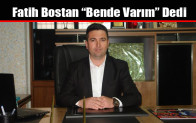 Fatih Bostan “Bende Varım” Dedi