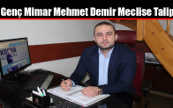 Genç Mimar Mehmet Demir Meclise Talip