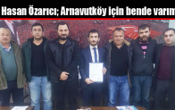 Hasan Özarıcı; Arnavutköy için bende varım