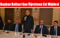 Baltacı’dan Öğretmen Evi Müjdesi