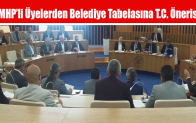 MHP’li Üyelerden Belediye Tabelasına T.C. Önerisi