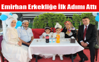 Emirhan Erkekliğe İlk Adımı Attı