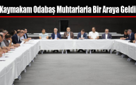 Kaymakam Odabaş Muhtarlarla Bir Araya Geldi