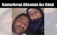 Kantarkıran Ailesinin Acı Günü