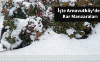 İşte Arnavutköy’den Kar Manzaraları