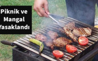 Piknik ve Mangal Yasaklandı