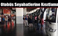 Otobüs Seyahatlerine Kısıtlama