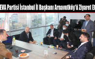 DEVA Partisi İstanbul İl Başkanı Arnavutköy’ü Ziyaret Etti