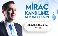 Av. Abdullah Demirhan’ın Miraç Kandili Mesajı